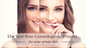 Top 10 Best Non-Comedogenic Primers for Acne-Prone Skin