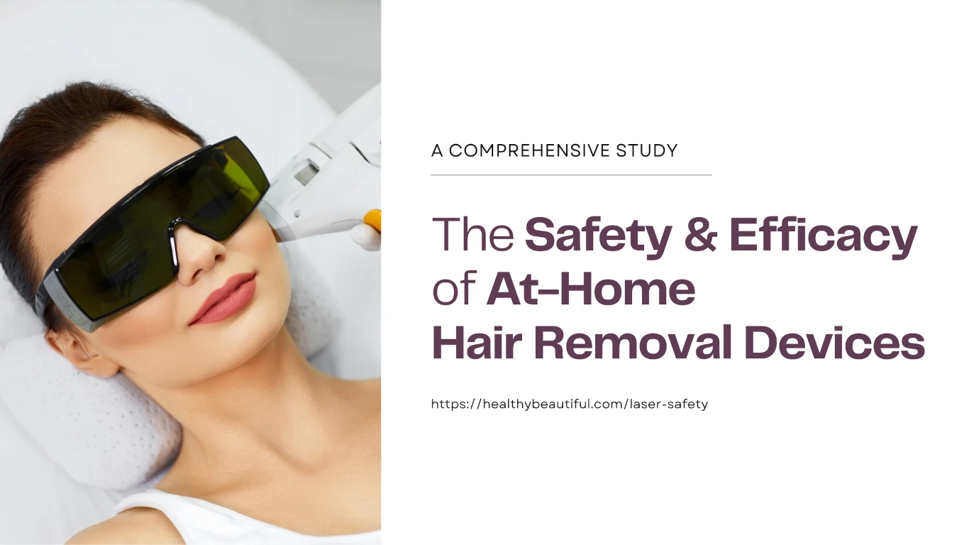 A Comparative Study on the Safety & Efficacy of At-Home IPL Hair Removal Devices