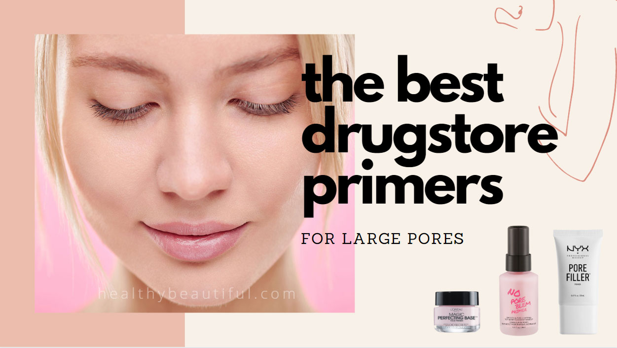 Top 10 Best Drugstore Primers for Large Pores