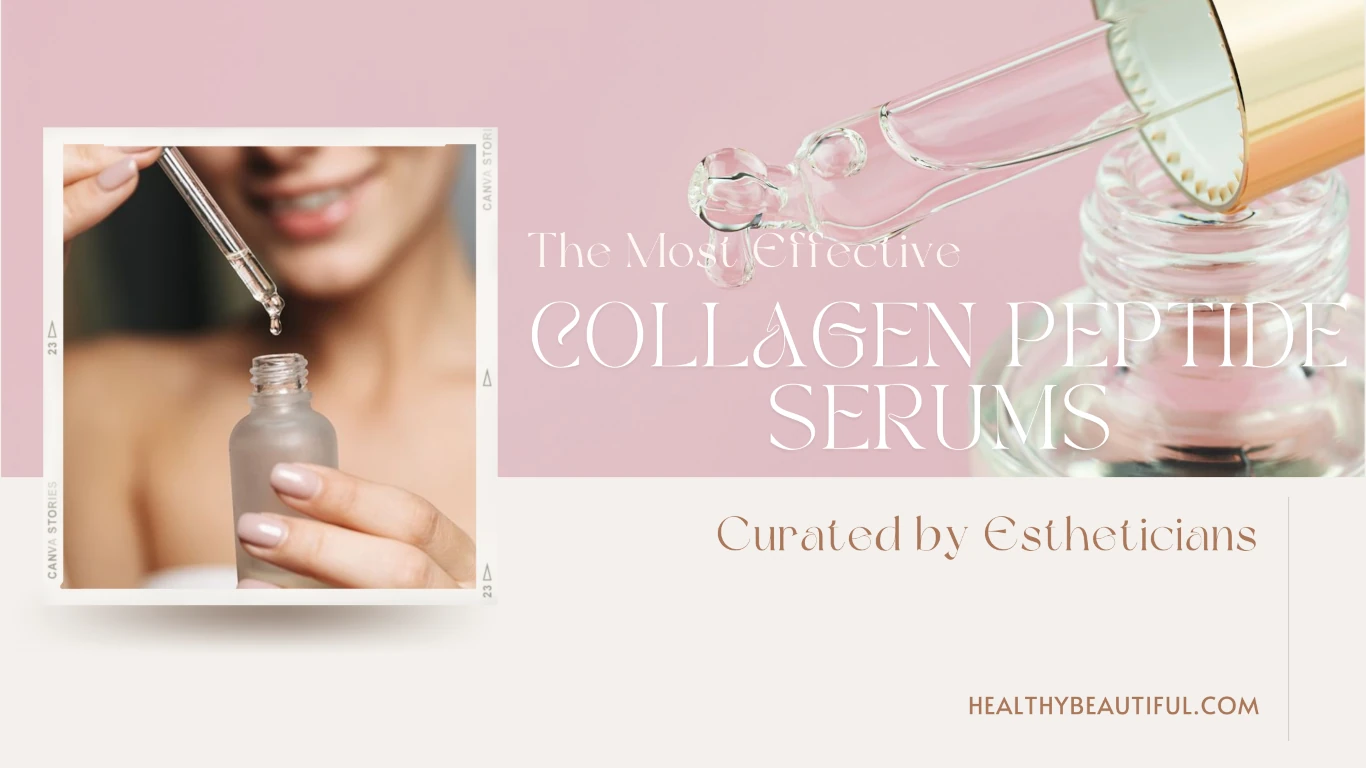 Top 3 Most Effective Collagen Peptide Serums, Curated by Estheticians –  Healthy Beautiful