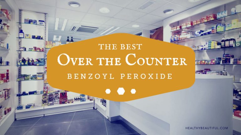 The Best Benzoyl Peroxide Acne Products – Ultimate Review & Guide