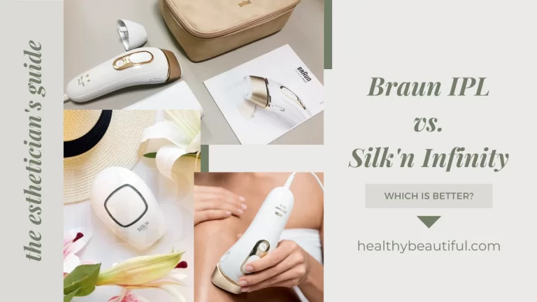 Braun IPL vs Silk’n Infinity: An Esthetician’s Guide