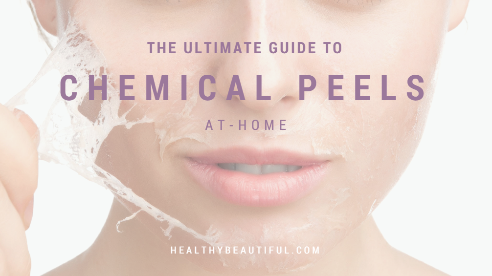 The Best At Home Chemical Peels – The Ultimate Guide